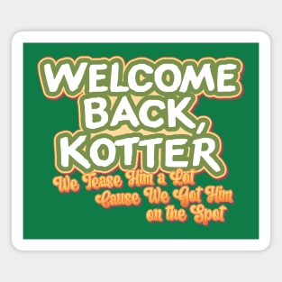 Welcome Back Kotter: We Tease Him a Lot Magnet